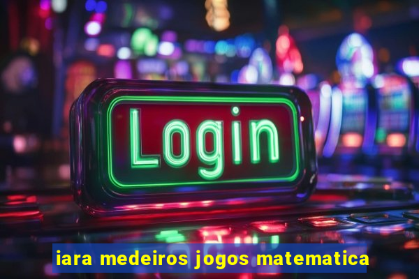 iara medeiros jogos matematica