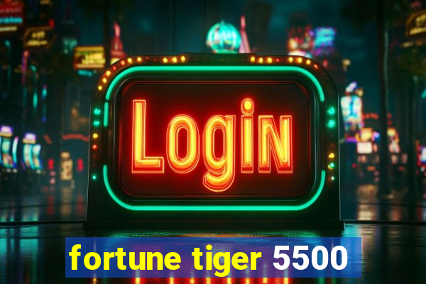 fortune tiger 5500