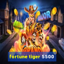 fortune tiger 5500