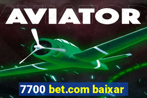 7700 bet.com baixar