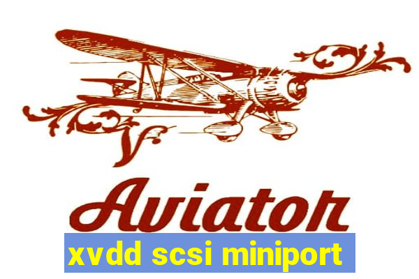 xvdd scsi miniport