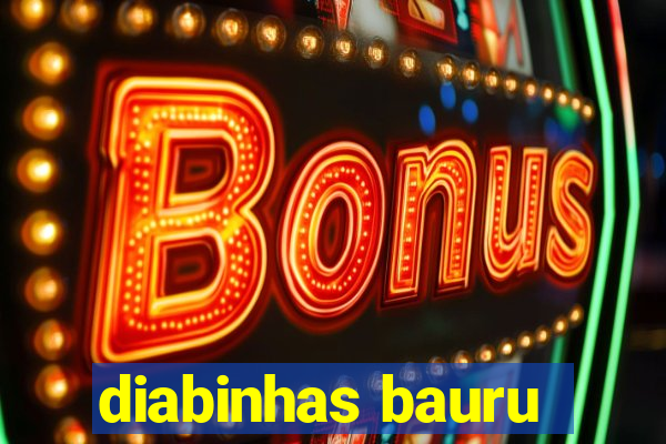 diabinhas bauru