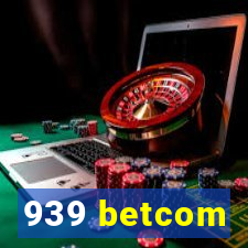 939 betcom