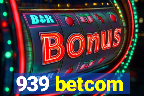 939 betcom