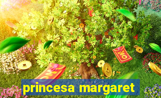 princesa margaret