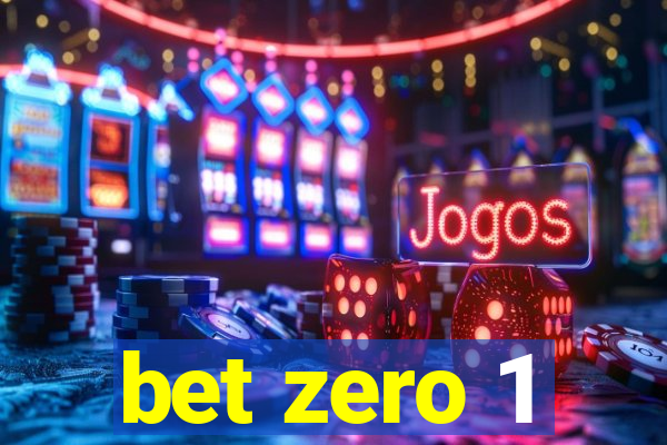 bet zero 1