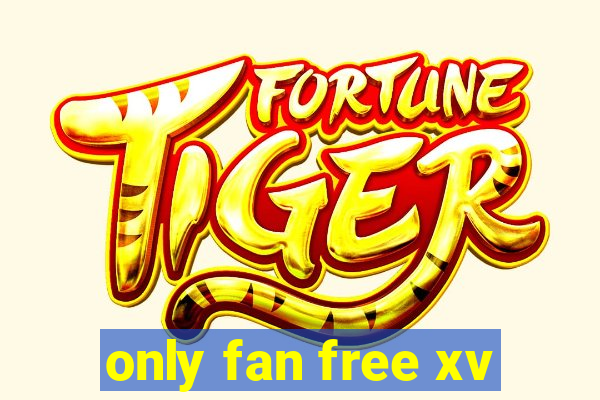 only fan free xv