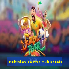 multishow ao vivo multicanais