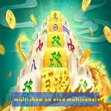 multishow ao vivo multicanais