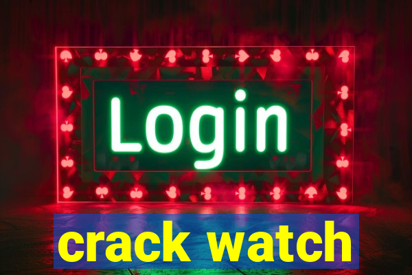 crack watch