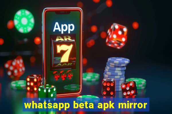 whatsapp beta apk mirror