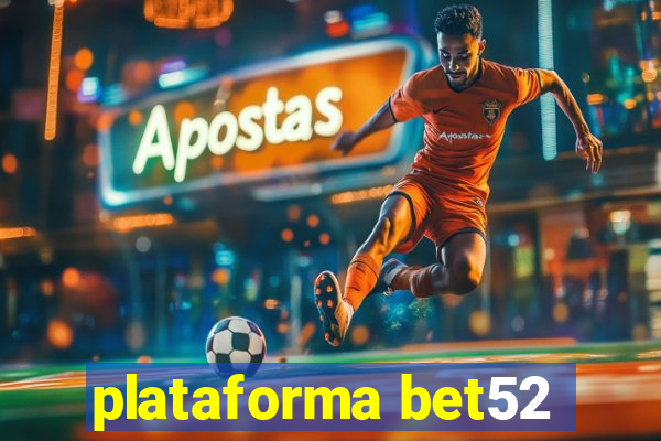 plataforma bet52