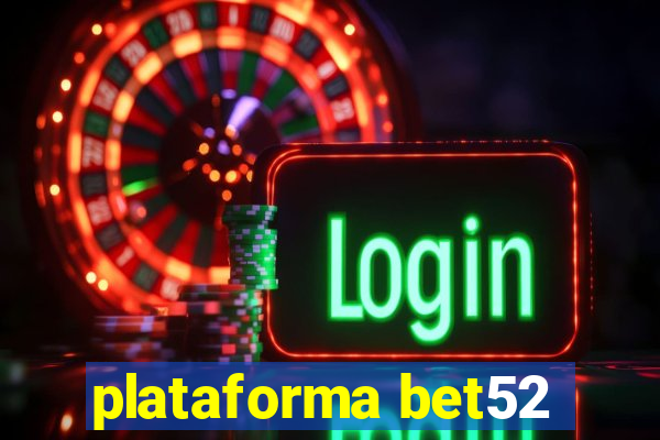 plataforma bet52