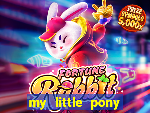 my little pony jogos de vestir