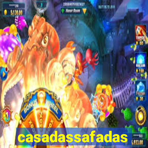 casadassafadas