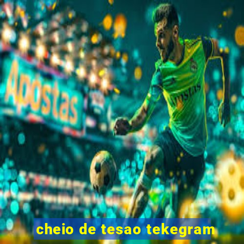 cheio de tesao tekegram