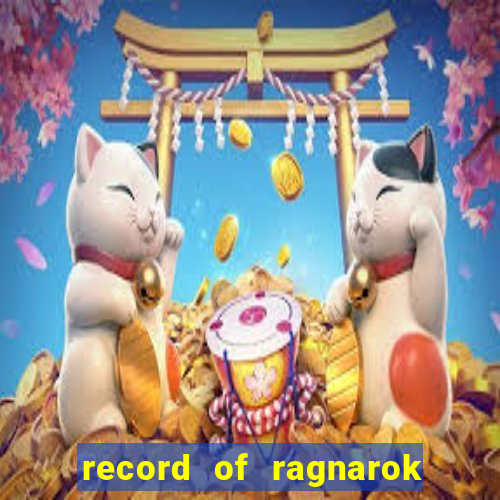 record of ragnarok 3 temporada ep 1