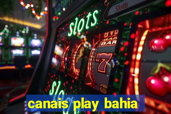 canais play bahia