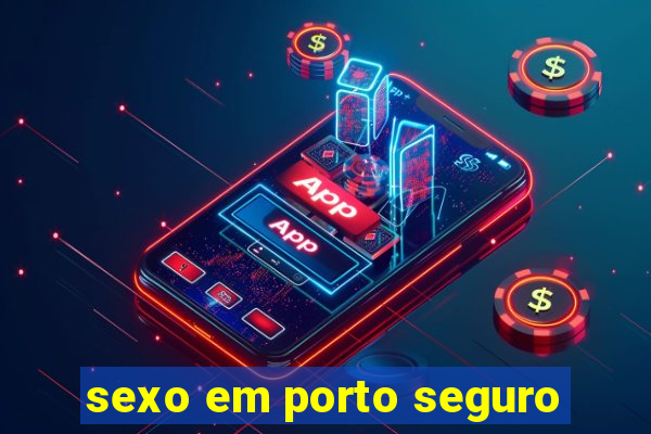 sexo em porto seguro