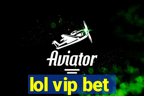 lol vip bet