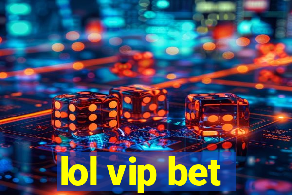 lol vip bet