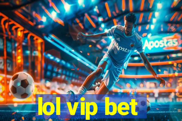 lol vip bet