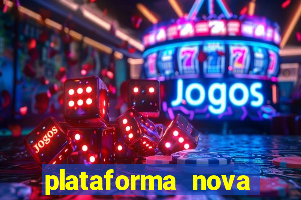 plataforma nova pagando hoje