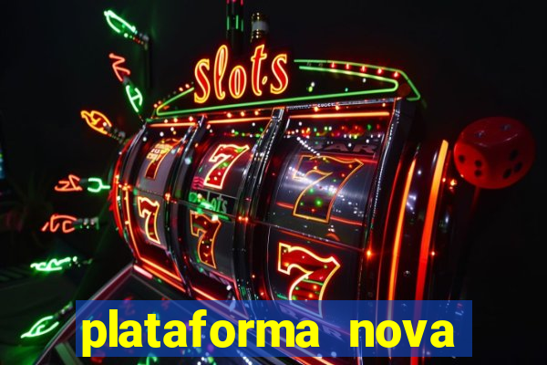 plataforma nova pagando hoje