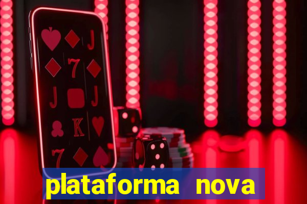 plataforma nova pagando hoje