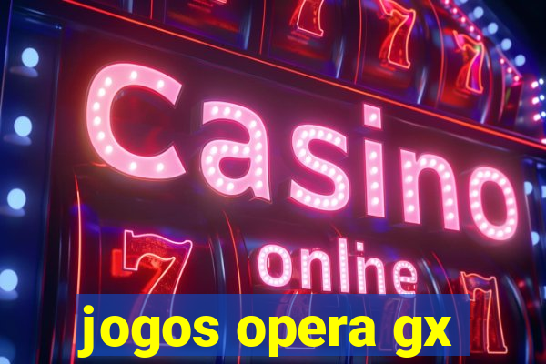 jogos opera gx