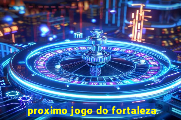 proximo jogo do fortaleza