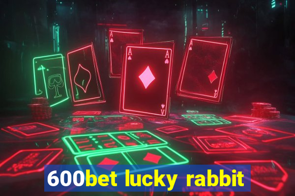 600bet lucky rabbit