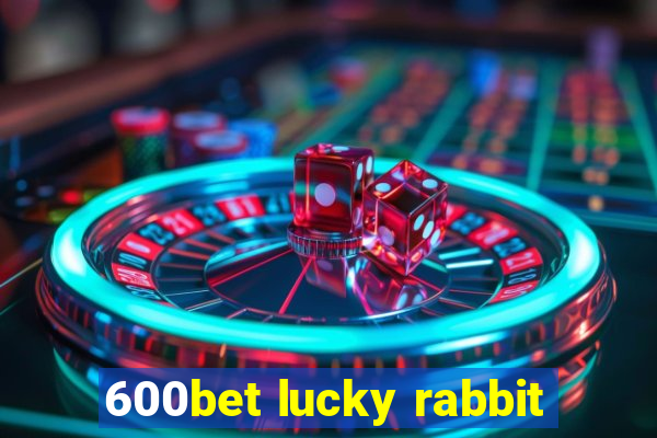 600bet lucky rabbit