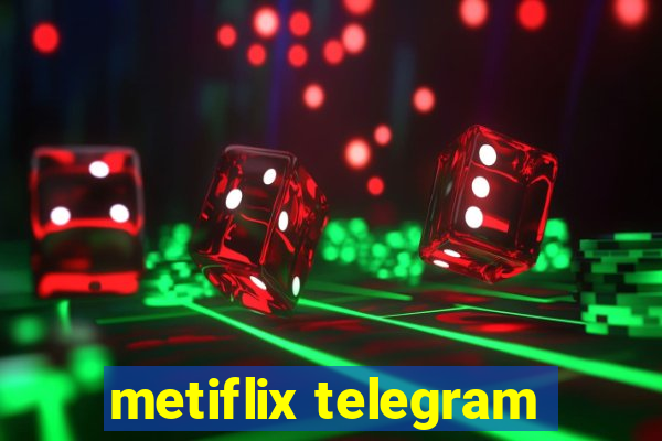 metiflix telegram