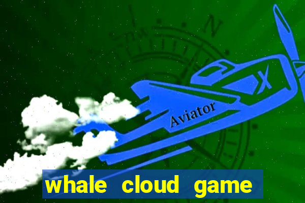 whale cloud game site oficial