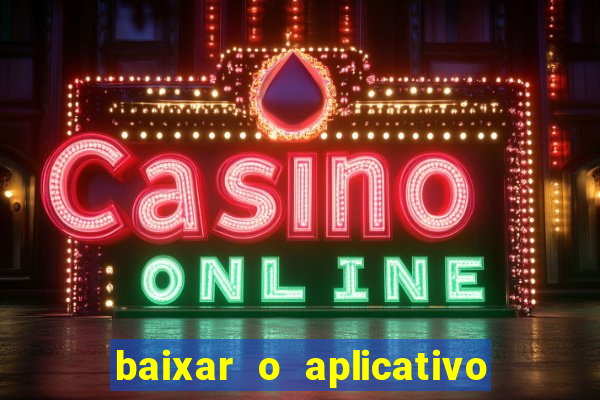 baixar o aplicativo vai de bet