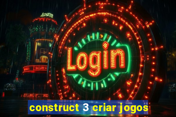 construct 3 criar jogos