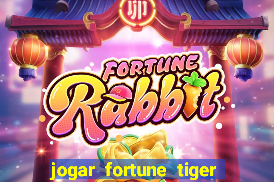 jogar fortune tiger de graca