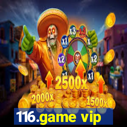 116.game vip