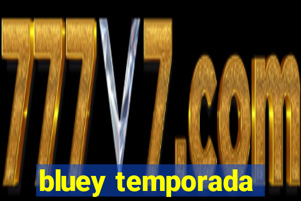 bluey temporada