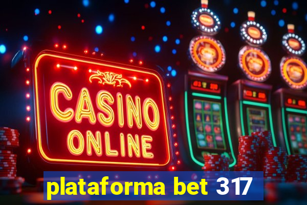 plataforma bet 317