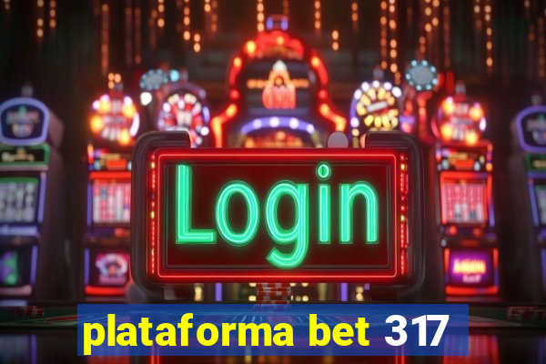 plataforma bet 317