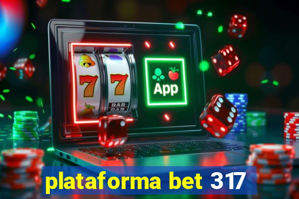 plataforma bet 317