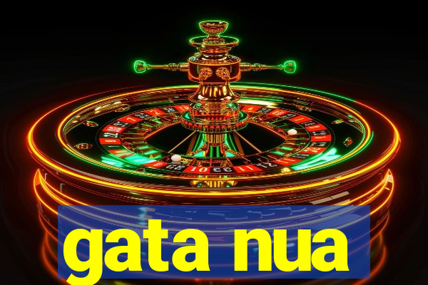 gata nua