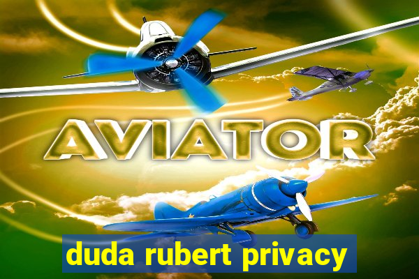 duda rubert privacy