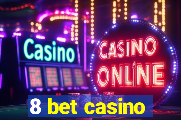 8 bet casino