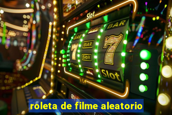 roleta de filme aleatorio