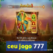 ceu jogo 777