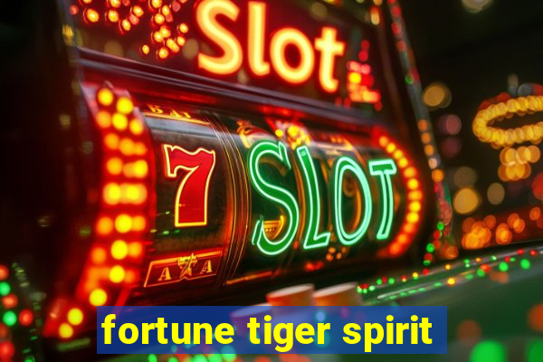 fortune tiger spirit