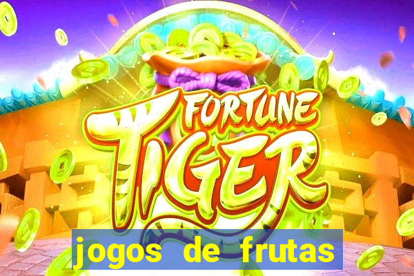 jogos de frutas para ganhar dinheiro